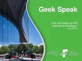 Geek Speak  Can you keep up with  internet terminology?  April 24, 2018  Agenda  1.  Fun Facts  2.