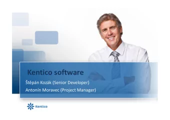 Kentico software  tpn Kozk (Senior Developer)  Antonn Moravec (Project Manager)  Kentico