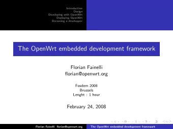 The OpenWrt embedded development framework  Florian Fainelli  florian@openwrt.org  Fosdem 2008