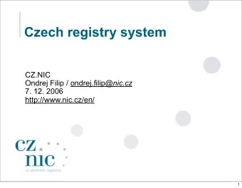 Czech registry system  CZ.NIC Ondrej Filip / ondrej.filip @nic.cz  7. 12. 2006