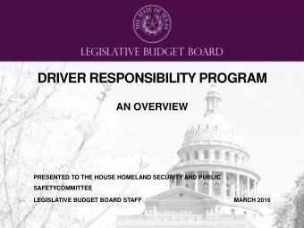 DRIVER RESPONSIBILITY PROGRAM  AN OVERVIEW  PRESENTED TO THE HOUSE HOMELAND SECURITY AND PUBLIC