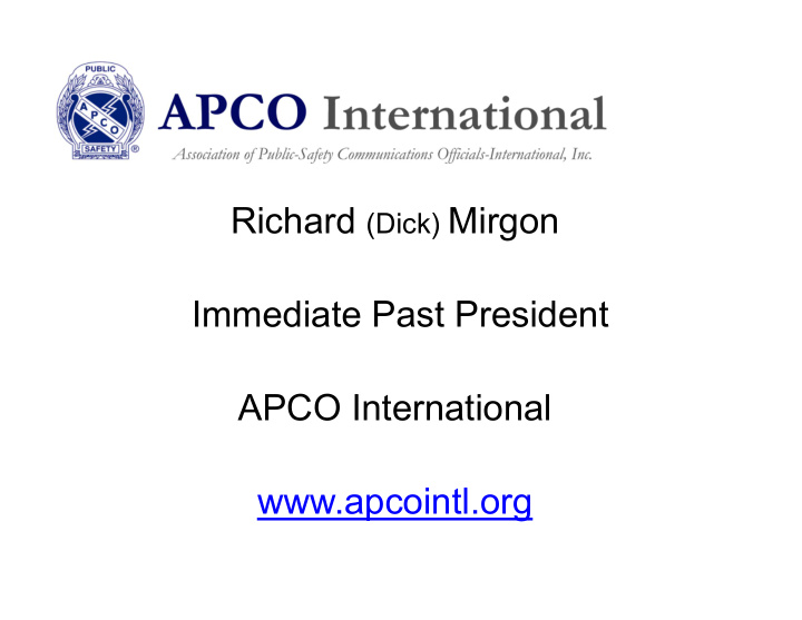 richard dick mirgon immediate past president apco