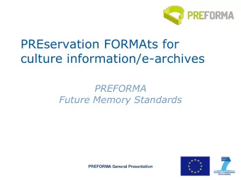 culture information/e-archives  PREFORMA  Future Memory Standards  PREFORMA General Presentation