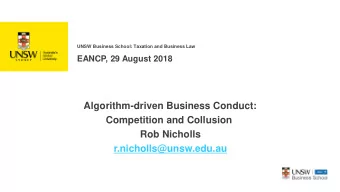 Algorithm-driven Business Conduct:  Competition and Collusion  Rob Nicholls  r.nicholls@unsw.edu.au