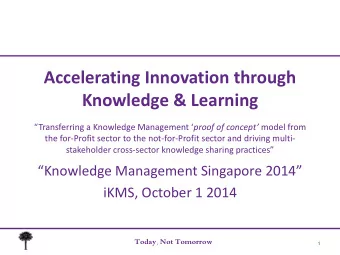 Accelerating Innovation through  Knowledge &amp; Learning Transferring a Knowledge Management