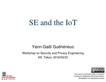 SE and the IoT  Yann-Gal Guhneuc  Workshop on Security and Privacy Engineering  NII, Tokyo,