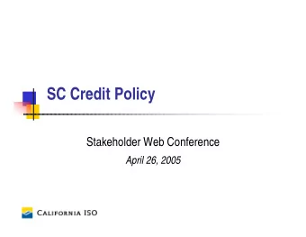 SC Credit Policy  Stakeholder Web Conference  April 26, 2005  SC Credit Policy  Phased