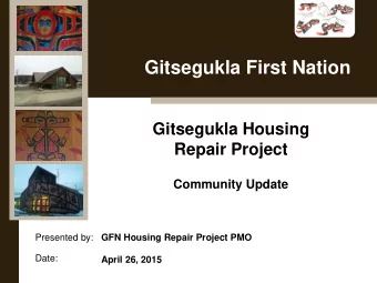 Gitsegukla First Nation  Gitsegukla Housing  Repair Project  Community Update  Presented by:  GFN