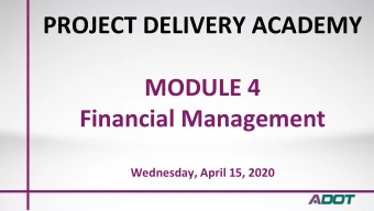 PROJECT DELIVERY ACADEMY  MODULE 4  Financial Management  Wednesday, April 15, 2020  PROJECT