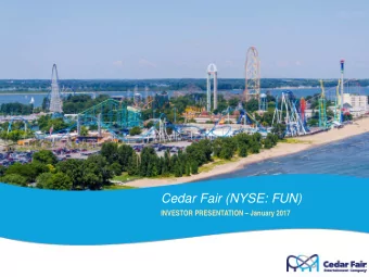 Cedar Fair (NYSE: FUN)  INVESTOR PRESENTATION  January 2017  FORWARD-LOOKING STATEMENTS  Some