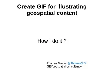 Create GIF for illustrating  geospatial content  How I do it ?  Thomas Gratier @ThomasG77