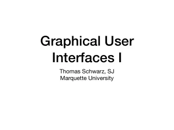 Graphical User  Interfaces I Thomas Schwarz, SJ  Marquette University  Graphics  How do you
