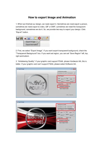 How to export Image and Animation  1. When we finished our design, we need export it. Sometimes we