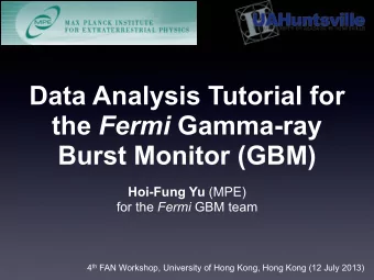 Data Analysis Tutorial for the Fermi Gamma-ray  Burst Monitor (GBM) Hoi-Fung Yu (MPE) for the Fermi