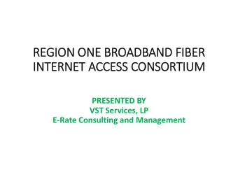 RE  REGION GION ONE ONE BR  BROADB  DBAND AND FIBER FIBER INTERNET ACCE  IN  CCESS SS CONSOR