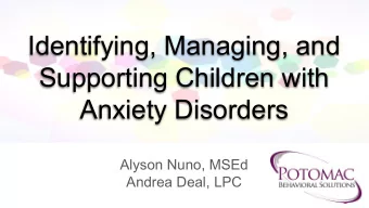 Identifying, Managing, and  Supporting Children with  Anxiety Disorders  Alyson Nuno, MSEd  Andrea