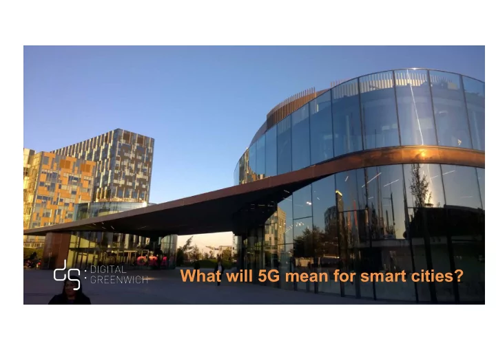 what will 5g mean for smart cities painted hall old royal
