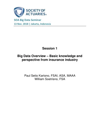 Session 1  Big Data Overview  Basic knowledge and  perspective from insurance industry  Paul