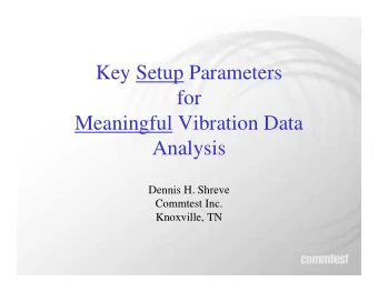 Key Setup Parameters  for  Meaningful Vibration Data  Analysis  Dennis H. Shreve  Commtest Inc.