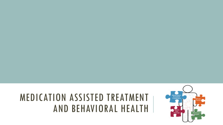 medication assisted treatment and behavioral health