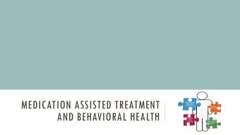 MEDICATION ASSISTED TREATMENT  AND BEHAVIORAL HEALTH  SAMHSA TREATMENT IMPROVEMENT PROTOCOL  (TIP)