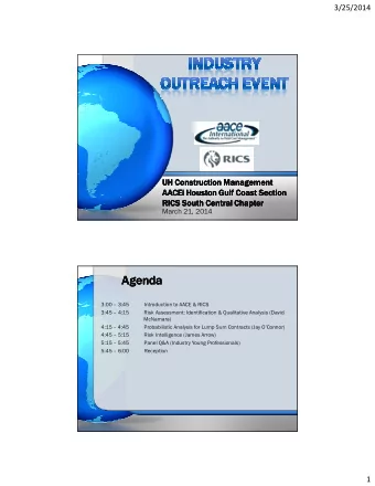 Agenda  Agenda  Agenda  Agenda  3:00  3:45  Introduction to AACE &amp; RICS  3:45  4:15  Risk