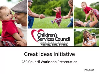 Great Ideas Initiative  CSC Council Workshop Presentation  1/24/2019  Purpose of GII