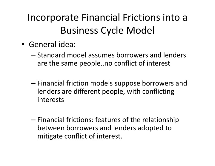 incorporate financial frictions into a business cycle