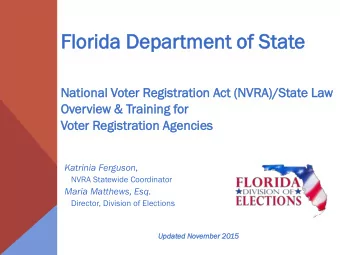 Flo  Florida  rida De  Depar  partme  tment  nt of  of St  Stat  ate  Natio  ional  l Voter  er Reg