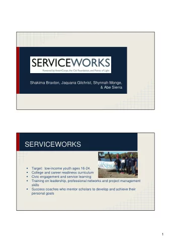 SERVICEWORKS    Target: low-income youth ages 16-24.    College and career readiness
