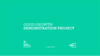 GOOD GROWTH  DEMONSTRATION PROJECT  15 April 2019  CONTENTS  1 Purpose, Site and Process  2 Vision