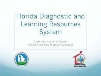 Florida Diagnostic and  Learning Resources  System  Presenter: Kimberly DiLuzio  FDLRS Child Find