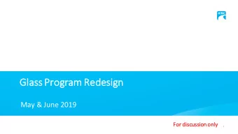 Glas  ass Pr  Progra  ram Redesig  ign  May &amp; June 2019  For discussion only  1  Terms of