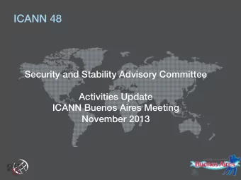 ICANN 48  Security and Stability Advisory Committee  Activities Update  ICANN Buenos Aires