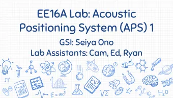 EE16A Lab: Acoustic  Positioning System (APS) 1  GSI: Seiya Ono  Lab Assistants: Cam, Ed, Ryan