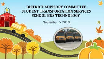 DISTRICT ADVISORY COMMITTEE  STUDENT TRANSPORTATION SERVICES  SCHOOL BUS TECHNOLOGY  November 6,
