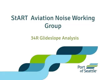 StART  Aviation Noise Working  Group  34R Glideslope Analysis  Agenda  Runway 34R