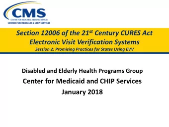 Section 12006 of the 21 st Century CURES Act  Electronic Visit Verification Systems  Session 2: