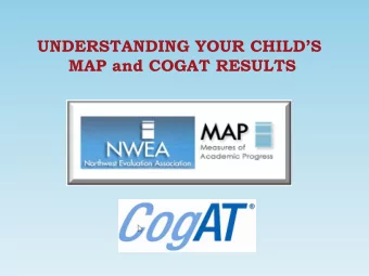 UNDERSTANDING YOUR CHILDS  MAP and COGAT RESULTS  ARE THE MAP and COGAT  RESULTS  IMPORTANT?