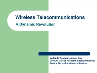 Wireless Telecommunications  A Dynamic Revolution  Marion C. Solomon, Assoc. AIA  Director, Carrier