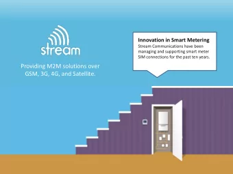 GSM, 3G, 4G, and Satellite. Where weve come from:   2000  Stream founded by Nigel Chadwick