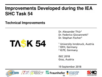 Improvements Developed during the IEA  SHC Task 54  Technical Improvements Dr. Alexander Thr 1