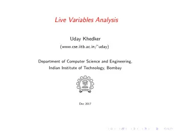 Live Variables Analysis  Uday Khedker  (www.cse.iitb.ac.in/uday)  Department of Computer Science