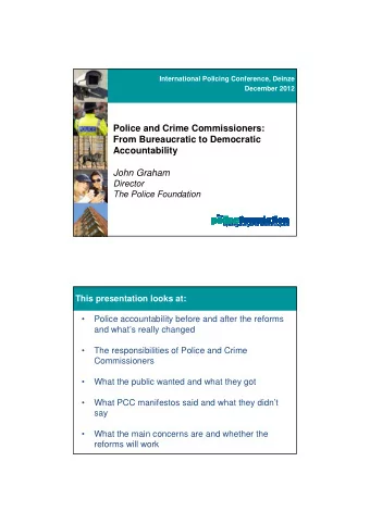 Police and Crime Commissioners:  From Bureaucratic to Democratic  Accountability  John Graham