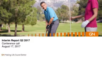 Interim Report Q2 2017  Conference call  August 17, 2017  2  Safe Harbor Statement  The