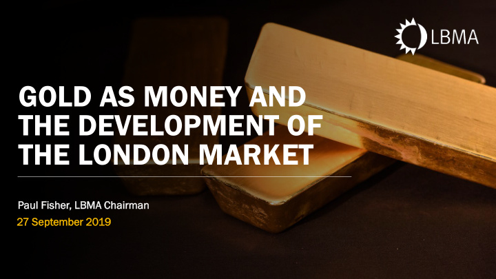 gold as money and the development of the london market