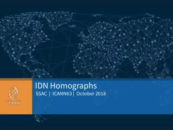 IDN Homographs  SSAC  |  ICANN63 |  October 2018  | 1  Introduction  | 2  | 2  Security and