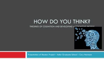 HOW DO YOU THINK?  THEORIES OF COGNITION AND DEVELOPING A COGNITIVE PROFILE Presentation of Masters