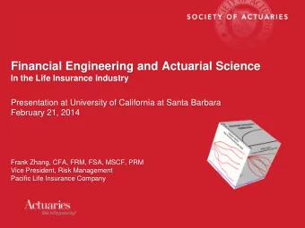 Financial Engineering and Actuarial Science  In the Life Insurance Industry  Presentation at