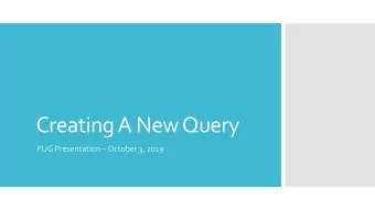 Creating A New Query  PUG Presentation  October 3, 2019  Query Goal  Capture all Personal